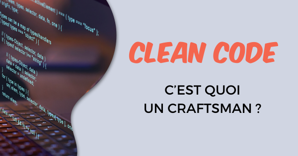 C-est quoi un Craftsman ? Consultant Clean Code