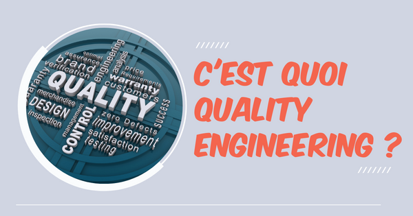 Qu’est-ce que le Quality Engineering ?