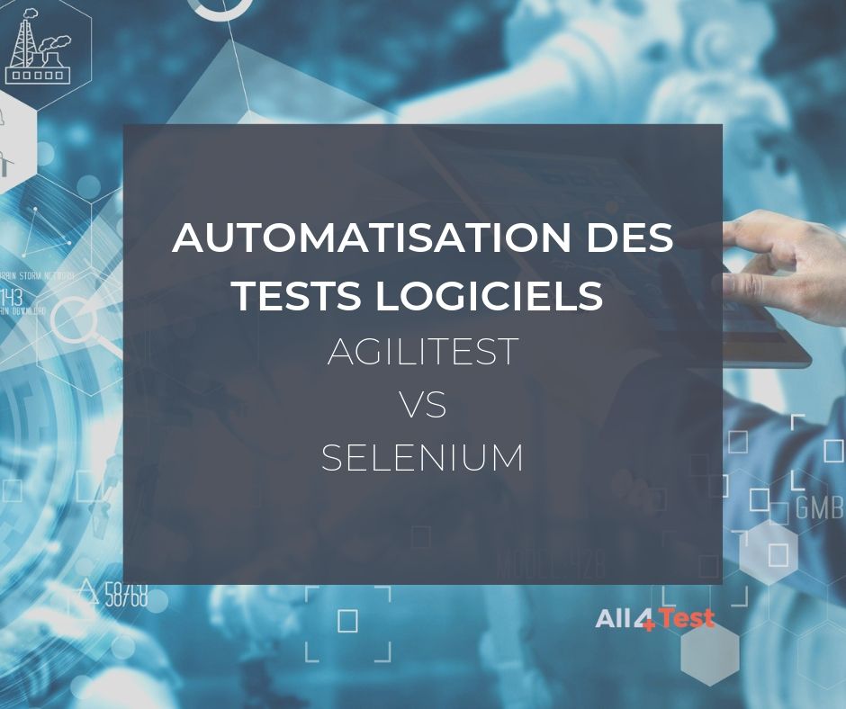 Automatisation des tests logiciels - Agilitest vs Selenium